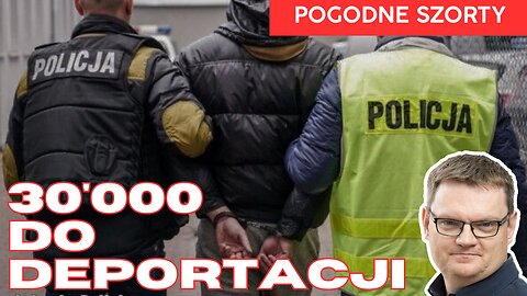 30'000 przestępców trzeba już dziś deportować z Polski | Pogodne Szorty #255