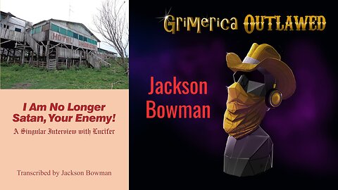 Jackson Bowman - I Am No Longer Satan, Your Enemy! A Singular Interview with Lucifer