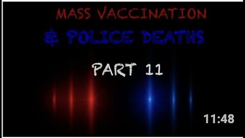 "Part 11: Mass Vaccination and Police Deaths"