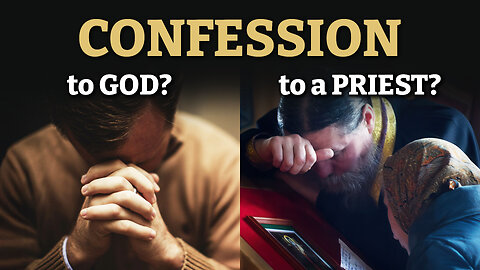 Why Confess to a Priest Instead of Directly to God?