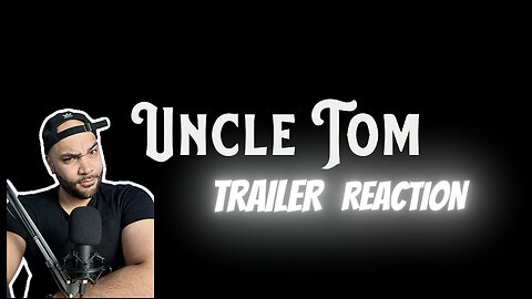 ARE YOU AN UNCLE TOM? |UNCLE TOM TRAILER REACTION|