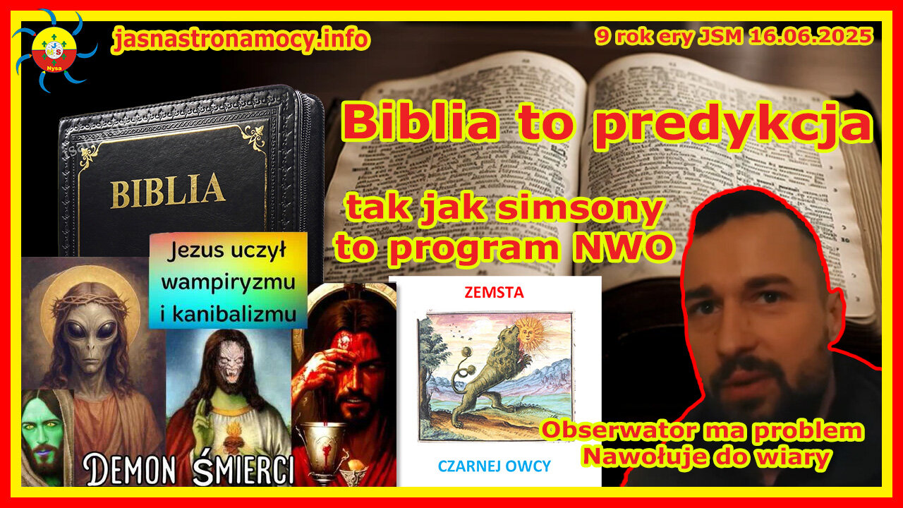 Biblia to predykcja tak jak simsony to program NWO Obserwator ma problem Nawołuje do wiary