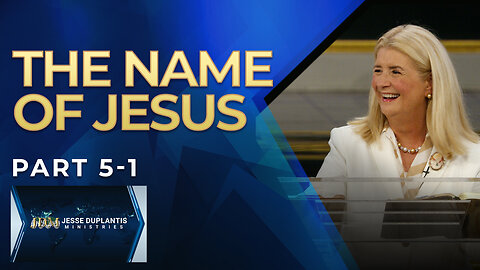 The Name Of Jesus, Part 5-1