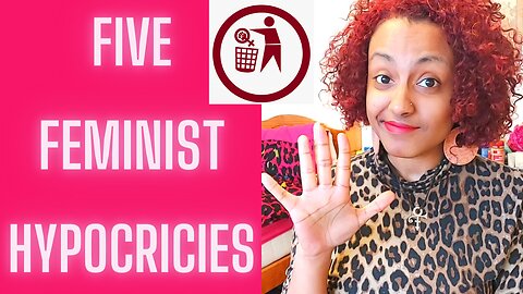 Five Key Hypocrisies of Feminism