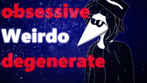 WAtheAnum - The Obsessive Weirdo Degenerate.