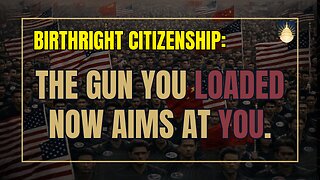 Birthright Citizenship: The Gun You Loaded - Now Aims At YOU!