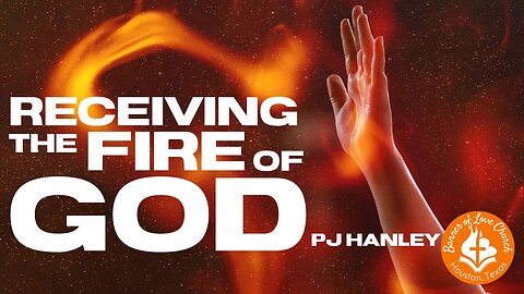 Receiving The Fire Of God - PJ Hanley - November 9th, 2025