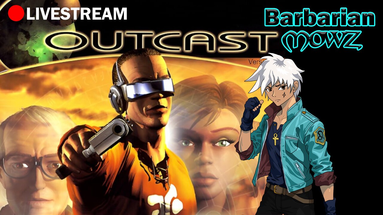 BARBARIC STREAM!! OUTCAST 1.1