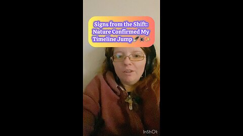 Sign from the shift nature confirmed my timeline jump