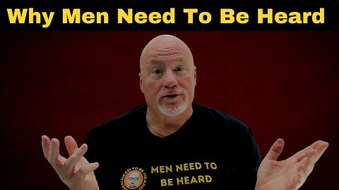 Why Men Need To Be Heard