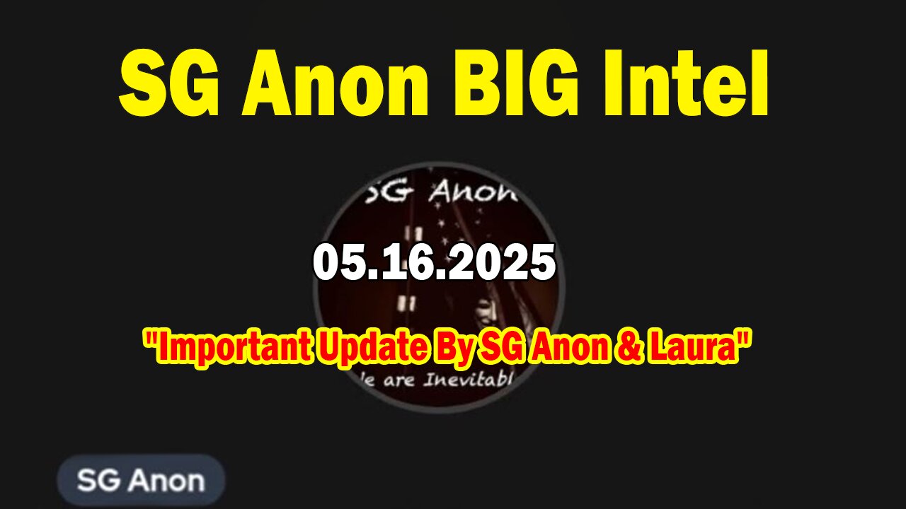 SG Anon BIG Intel May 16: "Important Update By SG Anon & Laura"