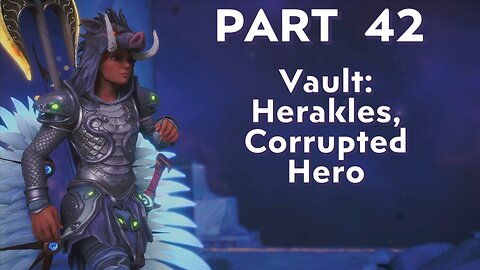 Immortals Fenyx Rising - Part 42 - Herakles, Corrupted Hero Vault