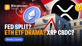 Crypto Weekly Recap: Fed’s Historic Split, ETH ETF Rollercoaster & XRP CBDC Buzz