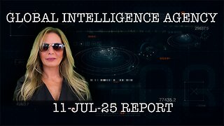 11-JUL-25 GLOBAL INTELLIGENCE AGENCY REPORT