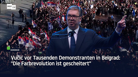 Vučić vor Tausenden Demonstranten in Belgrad: "Die Farbrevolution ist gescheitert"