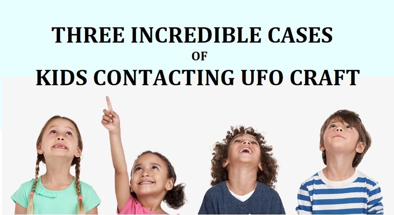 Three Incredible Cases of Kids Contacting UFOs
