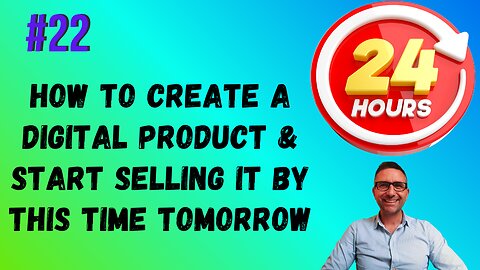 How to Create & Launch Your Digital Product in the Next 24 Hours Step by Step