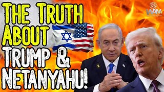THE TRUTH ABOUT TRUMP & NETANYAHU! - Israel Owns The United States - Don't Fall For The Psyop!