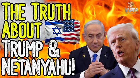 THE TRUTH ABOUT TRUMP & NETANYAHU! - Israel Owns The United States - Don't Fall For The Psyop!