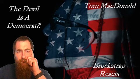 Reaction to "Devil Is A Democrat" - Tom MacDonald