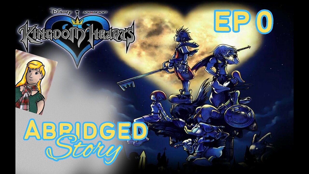 KH1.0 The abridged Story of Kingdom Hearts - Prologue (ep0)