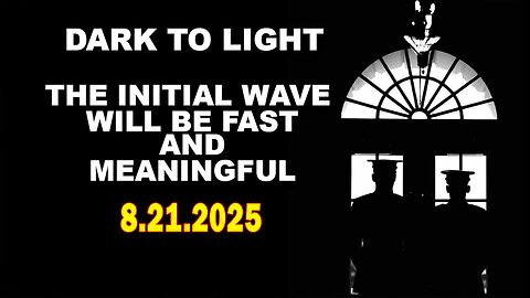 And We Know 8.21.25: "DARK To LIGHT, The INITIAL WAVE will be FAST and MEANINGFUL, MSM losing"