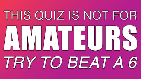 This quiz is absolutely not for amateurs!