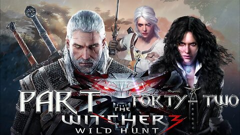 The Witcher 3: Wild Hunt – Part Forty-Two | "Even fairy tales carry thorns beneath their petals."
