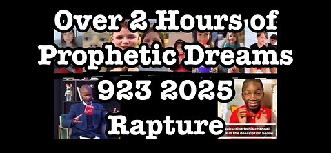 Over 2 Hours of Prophetic Dreams Rapture 923 & 924 2025