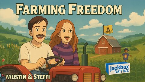 Farming Freedom: From Crops to Chaos - MEMBERS ONLY