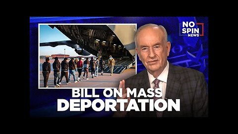The Mass Deportation Issue -Bill O Reilly