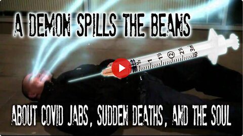 Interview with a Demon - Sudden death, the soul, Pharmakeia how to escape the covid jab (share this)