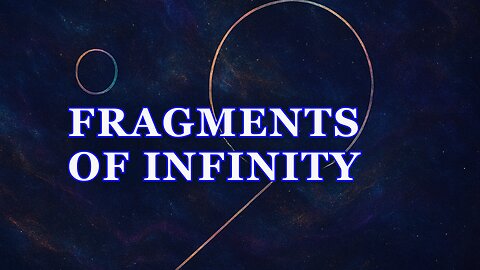 Fragments of Infinity – Original Poetic and Abstract Song