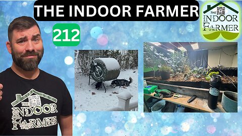 The Indoor Farmer ep212, The First Snow Has Fallen & I'm Still Planting & Harvesting. Let's Grow
