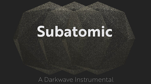 Subatomic – A Darkwave Instrumental