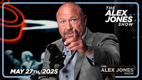 THE ALEX JONES SHOW - 5/27/2025: Germany Greenlights “Unlimited” Long-Range Bombing Of Russia As US Reinforces Europe’s Northern Front, Fearing TOTAL War With Russia! Meanwhile, The Democrats Confess To A Secret “Politburo” Running Biden White H
