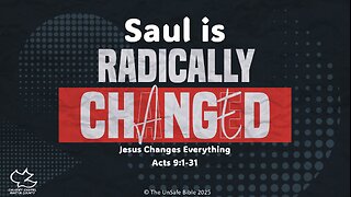 Acts 9:1-31 Saul Is Radically Changed
