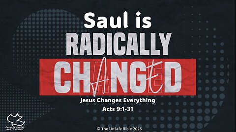 Acts 9:1-31 Saul Is Radically Changed