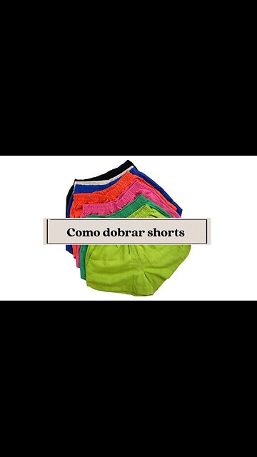 Como Dobrar Shorts!