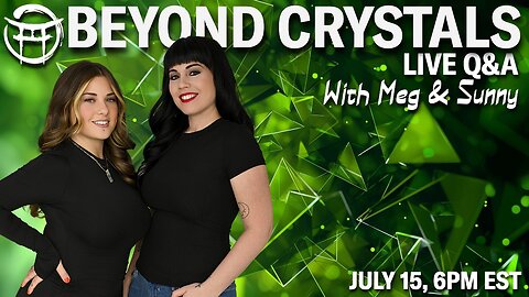 💎 BEYOND CRYSTALS LIVE Q&A with MEG & SUNNY! - JULY 16, 2025