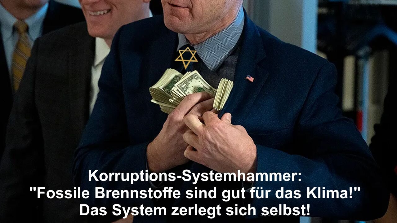 Korruptions-Systemhammer: "Fossile Brennstoffe gut für das Klima" Das System zerlegt sich selbst