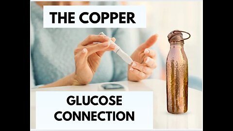 The Copper/Glucose Connection