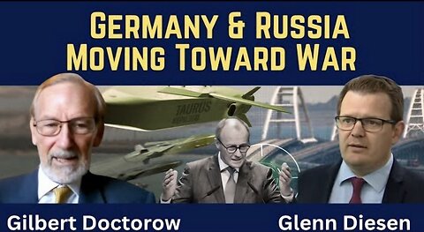 Gilbert Doctorow: German and Russia Moving Toward War