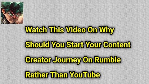 Watch This Video On Why Should You Start Your Content Creator Journey On Rumble