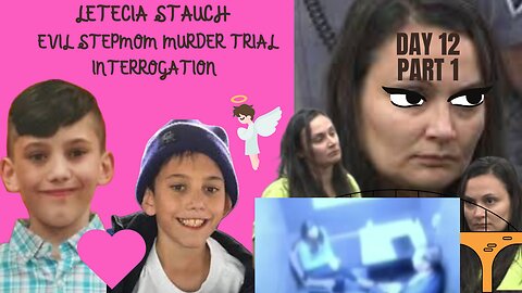 Day 12 Part 1 Letecia Stauch Stepmom Murder Trial ~RIP Sweet Gannon~