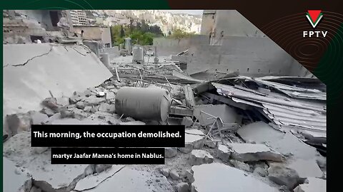 The occupation forces demolished the family home of martyr Jaafar Manna