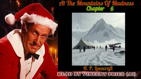 At The Mountains of Madness - Chapter 6 - Read By Vincent Price (AI) !