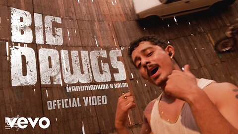 Hanumankind, Kalmi - Hanumankind – Big Dawgs | Prod. Kalmi (Official Music Video) | Def Jam India