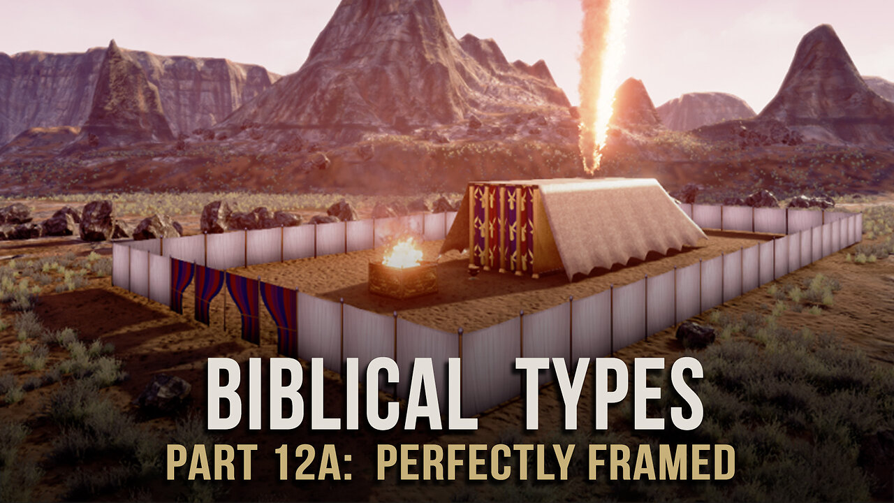 Biblical Types (Part 12A): Perfectly framed