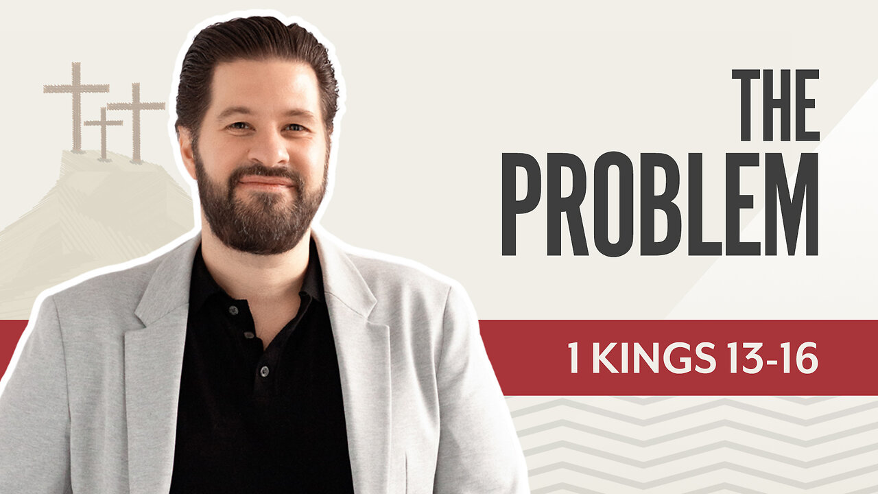 Bible Discovery, 1 Kings 13-16 | The Problem – April 14, 2025